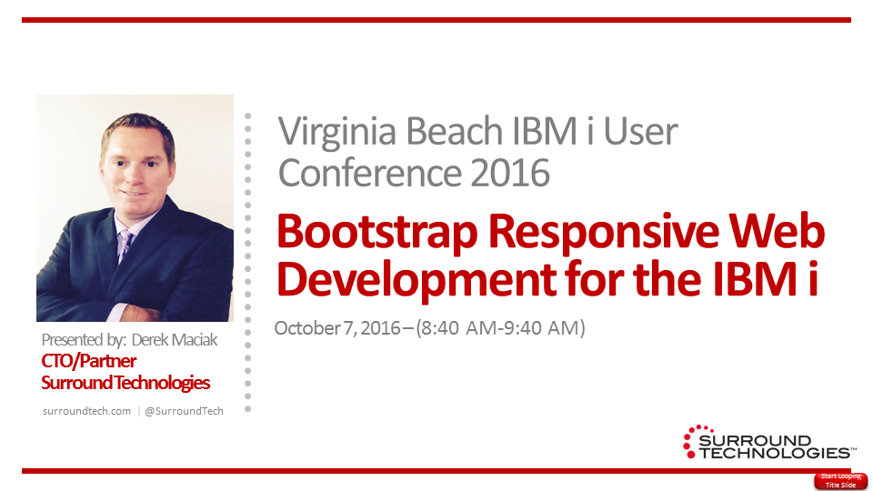 Virginia Beach IBM i User Group 2016 Fall Conference Presentation - Bootstrap Responsive Web Development for IBM i